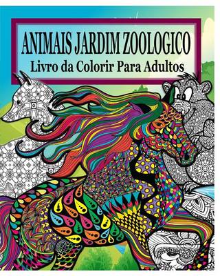 Animais Do Jardim Zoologico Livro Da Colorir Para Adultos (Paperback)