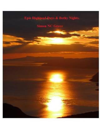Epic Highland Days & Bothy Nights. (Paperback)