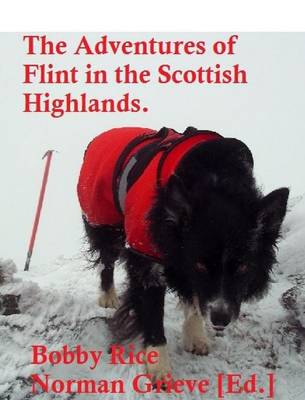 The Adventures of Flint in the Scottish Highlands. (Hardback)