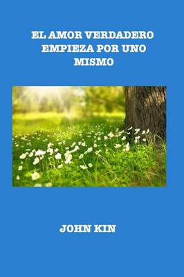 El Amor Verdadero Empieza Por Uno Mismo (Paperback)