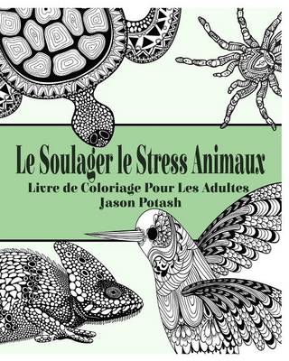 Le Soulager Le Stress Animaux Livre de Coloriage Pour Les Adultes (Paperback)