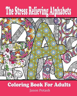 The Stress Relieving Alphabets Coloring Book for Adults (Paperback)