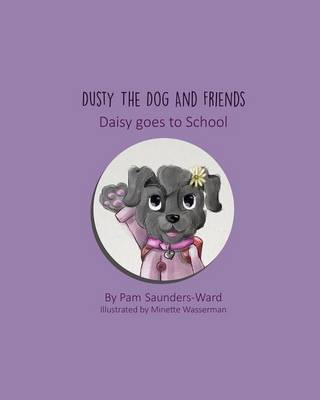 Dusty the Dog and Friends - Daisy Goes to School (Paperback)