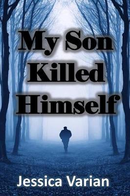 My Son Killed Himself: From Tragedy to Hope (Paperback)