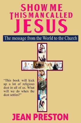 Show Me This Man Called Jesus: The Message from the World to the Church (Paperback)