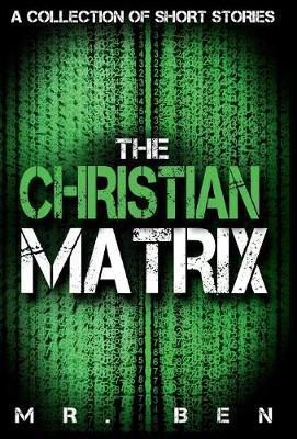 The Christian Matrix: A Collection of Short Stories (Hardback)