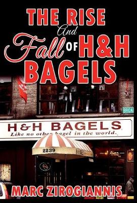 The Rise and Fall of H&h Bagels (Hardback)