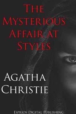 The Mysterious Affair at Styles (Esprios Classics) (Paperback)