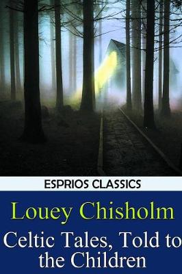 Celtic Tales, Told to the Children (Esprios Classics) (Paperback)