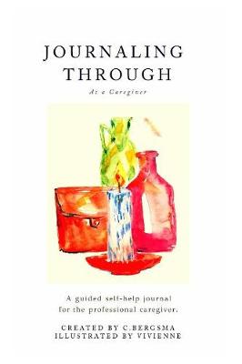 Journaling Through as a Professional Caregiver (Paperback)
