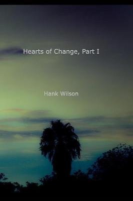 Hearts of Change, Part One. (Paperback)
