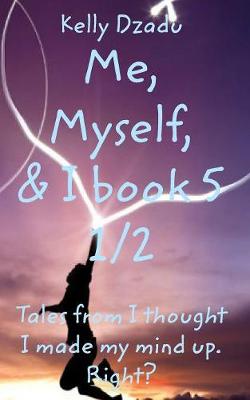 Kelly Dzadume, Myself,& I Book 5 1/2 (Paperback)