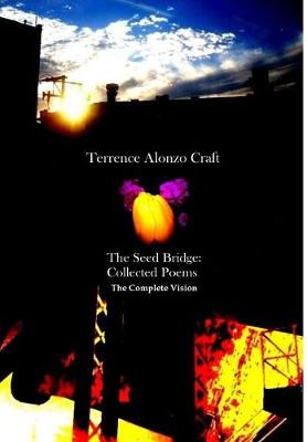 The Seed Bridge: Collected Poems (Hardback)