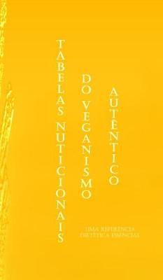 Tabelas Nutricionais Do Veganismo Aut�ntico (Hardback)