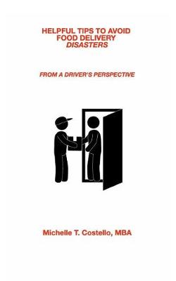 Helpful Tips to Avoid Food Delivery Disasters (Paperback)