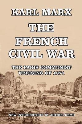 The Civil War in France: The Paris Communist Uprising of 1871 (Paperback)