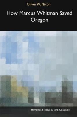 How Marcus Whitman Saved Oregon (Paperback)