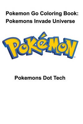 Pokemon Go Coloring Book: Pokemons Invade Universe (Paperback)
