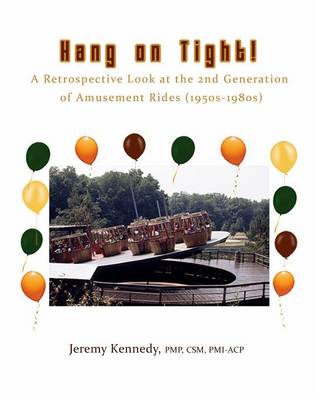 Hang on Tight! a Retrospective Look at the 2nd Generation of Amusement Rides (1950s-1980s) (Paperback)