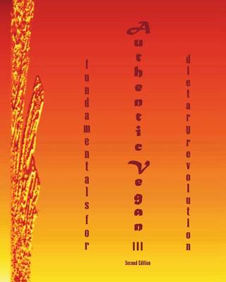 Authentic Vegan Fundamentals for Dietary Revolution III (Paperback)