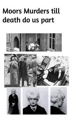 Moors Murders Till Death Do Us Part (Hardback)