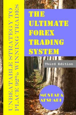 The Ultimate Forex Trading System-Unbeatable Strategy to Place 92% Winning Trades (Paperback)