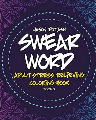 Swear Word Adult Stress Relieving Coloring Book - Vol.2 (Paperback)