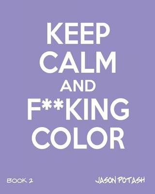 Keep Calm and F--King Color (Volume 2) (Paperback)
