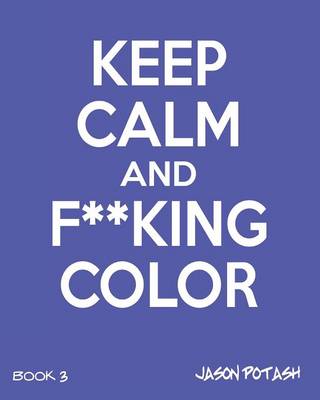 Keep Calm and F--King Color (Volume 3) (Paperback)