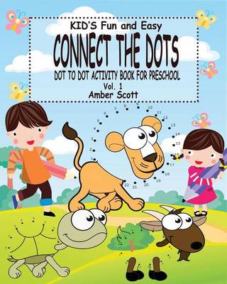 Kids Fun & Easy Connect the Dots - Vol. 1: ( Dot to Dot Activity Book for Preschool) (Paperback)