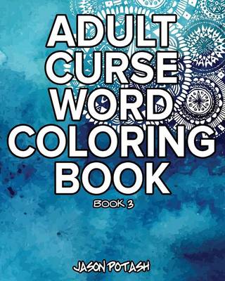 Adult Curse Word Coloring Book - Vol. 3 (Paperback)
