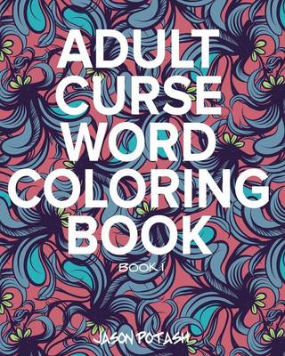 Adult Curse Word Coloring Book - Vol. 1 (Paperback)