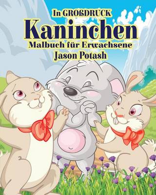 Kaninchen Malbuch F�r Erwachsene ( in Grobdruck) (Paperback)