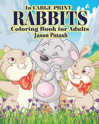 Rabbits Coloring Books for Adults ( in Large Print ) (Paperback)