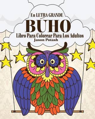 B�ho Libro Para Colorear Para Los Adultos ( En Letra Grande ) (Paperback)