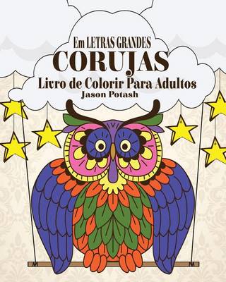 Corujas Livro de Colorir Para Adultos ( Em Letras Grandes) (Paperback)