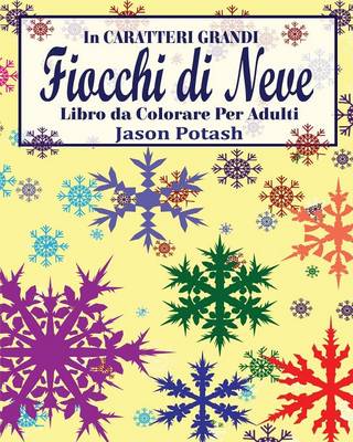 Fiocchi Di Neve Libro Da Colorare Per Adulti ( in Caratteri Grandi ) (Paperback)