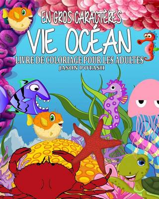 Vie Oc�an Livre de Coloriage Pour Les Adultes (En Gros Caracteres ) (Paperback)