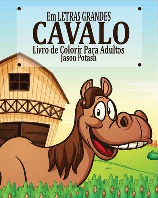 Cavalo Livro de Colorir Para Adultos ( Em Letras Grandes ) (Paperback)