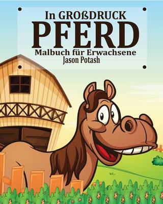 Pferd Malbuch F�r Erwachsene ( in Gro�druck) (Paperback)