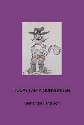 Today I Am a Gunslinger (Paperback)