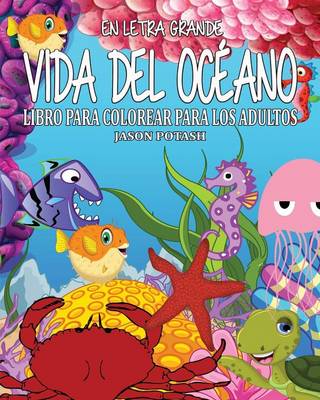 Vida del Oc�ano Libro Para Colorear Para Los Adultos ( En Letra Grande) (Paperback)