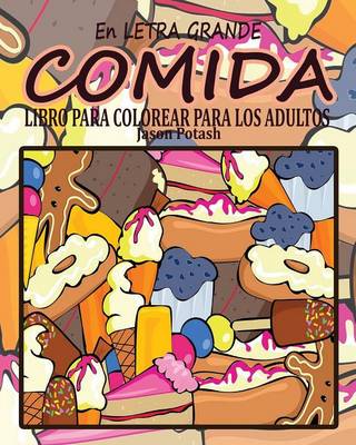 Comida Libro Para Colorear Para Los Adultos ( En Letra Grande ) (Paperback)