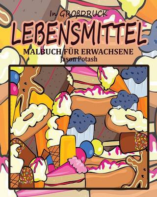 Lebensmittel Malbuch F�r Erwachsene ( in Gro�druck) (Paperback)
