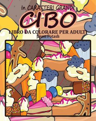 Cibo Libro Da Colorare Per Adulti ( in Caratteri Grandi ) (Paperback)