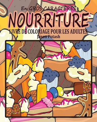 Nourriture Livre de Coloriage Pour Les Adultes ( En Gros Caract�res ) (Paperback)