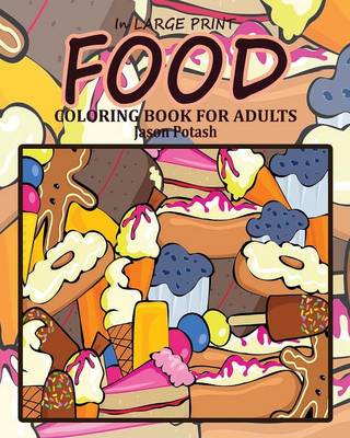 Food Coloring Book for Adults ( in Large Print ) (Paperback)