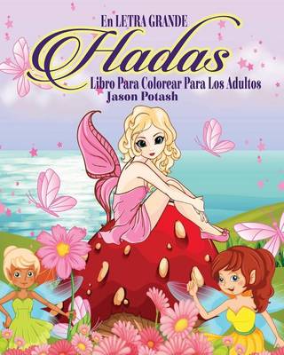 Hadas Libro Para Colorear Para Los Adultos ( En Letra Grande ) (Paperback)