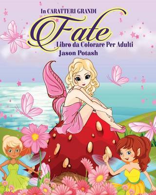 Fate Libro Da Colorare Per Adulti ( in Caratteri Grandi ) (Paperback)