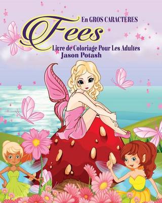 Fees Livre de Coloriage Pour Les Adultes ( En Gros Caract�res ) (Paperback)